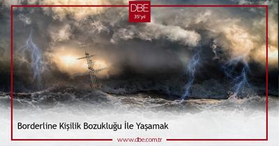 BORDERLINE KİŞİLİK BOZUKLUĞU İLE YAŞAMAK