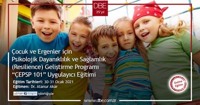 Çocuk ve Ergenler için Psikolojik Dayanıklılık ve Sağlamlık (Resilience) Geliştirme Programı “ÇEPSP 101” Uygulayıcı Eğitimi