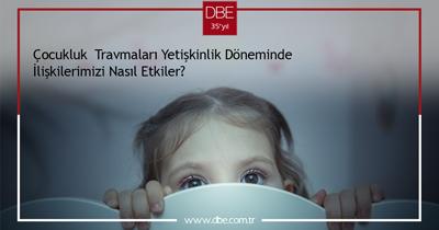 ÇOCUKLUK TRAVMALARI YETİŞKİN DÖNEMİNDE İLİŞKİLERİ NASIL ETKİLER?