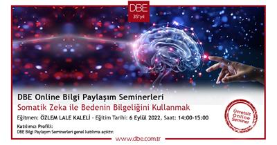 DBE Online Bilgi Paylaşım Seminerleri - Somatik Zeka ile Beden Bilgeliğini Kullanmak
