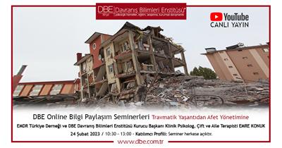 DBE Online Bilgi Paylaşım Seminerleri - Travmatik Yaşantıdan Afet Yönetimine