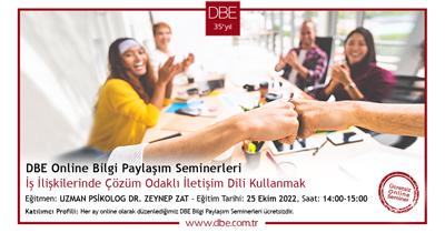 DBE Online Bilgi Paylaşım Seminerleri İş İlişkilerinde Çözüm Odaklı İletişim Dili Kullanmak