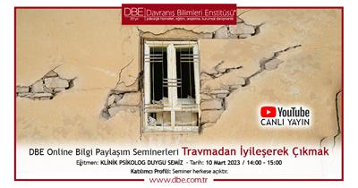 DBE Online Bilgi Paylaşım Seminerleri Travmadan İyileşerek Çıkmak