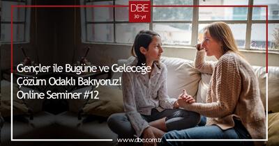 Gençler ile Bugüne ve Geleceğe Çözüm Odaklı Bakıyoruz! Online Seminer #12