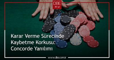 Karar Verme Sürecinde Kaybetme Korkusu: Concorde Yanılımı