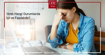 STRES HANGİ DURUMLARDA İYİ VE FAYDALIDIR?