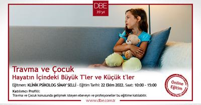 TRAVMA VE ÇOCUK: HAYATIN İÇİNDEKİ BÜYÜK T LER VE KÜÇÜK t LER EĞİTİMİ - ONLİNE