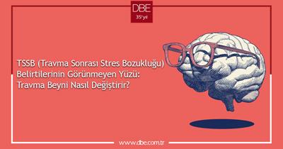 TSSB BELİRTİLERİNİN GÖRÜNMEYEN YÜZÜ: TRAVMA BEYNİ NASIL DEĞİŞTİRİR?