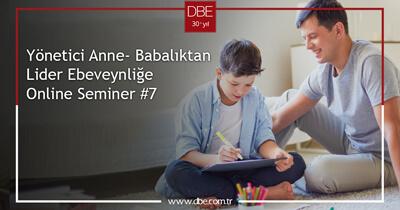 Yönetici Anne- Babalıktan Lider Ebeveynliğe Online Seminer #7