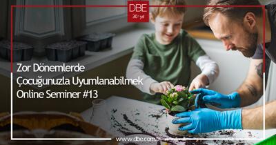 Zor Dönemlerde Çocuğunuzla Uyumlanabilmek Online Seminer #13